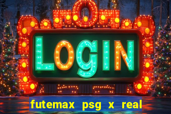 futemax psg x real madrid ao vivo